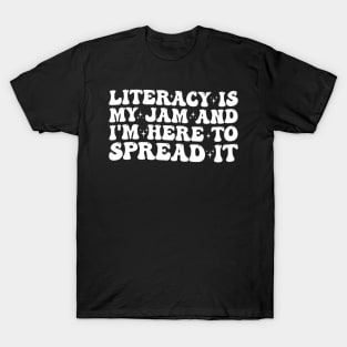 Literacy Is My Jam And I'M Here To Spread It T-Shirt